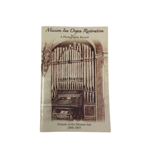 Mission Inn Organ Restoration - A Photographic Record