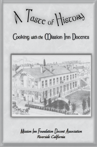 A Taste of History Cookbook-Cooking with the Mission Inn Docents