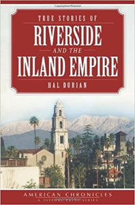 True Stories of Riverside and the Inland Empire