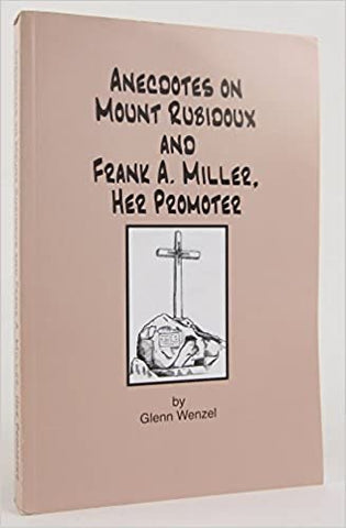 Anecdotes on Mount Rubidoux and Frank A. Miller, Her Promoter