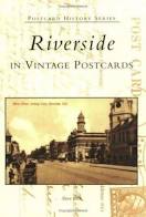 Riverside In Vintage Postcards, Postcard History Series